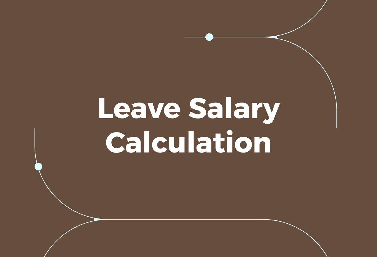 Leave Salary Calculation In the UAE For Employers - Leave Salary Calculation In UAE