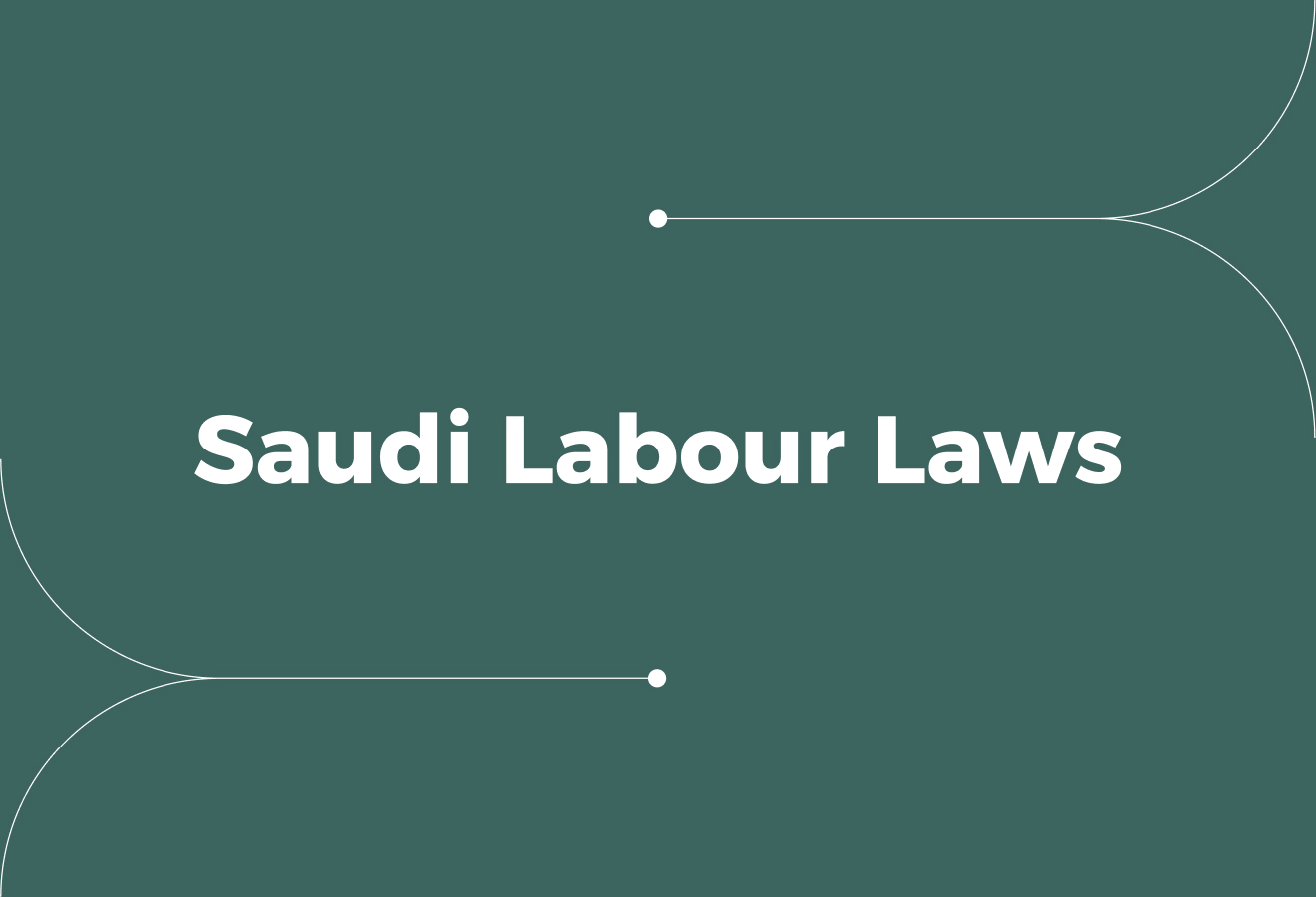 Understanding Saudi Labour Laws & Recent Amendments
