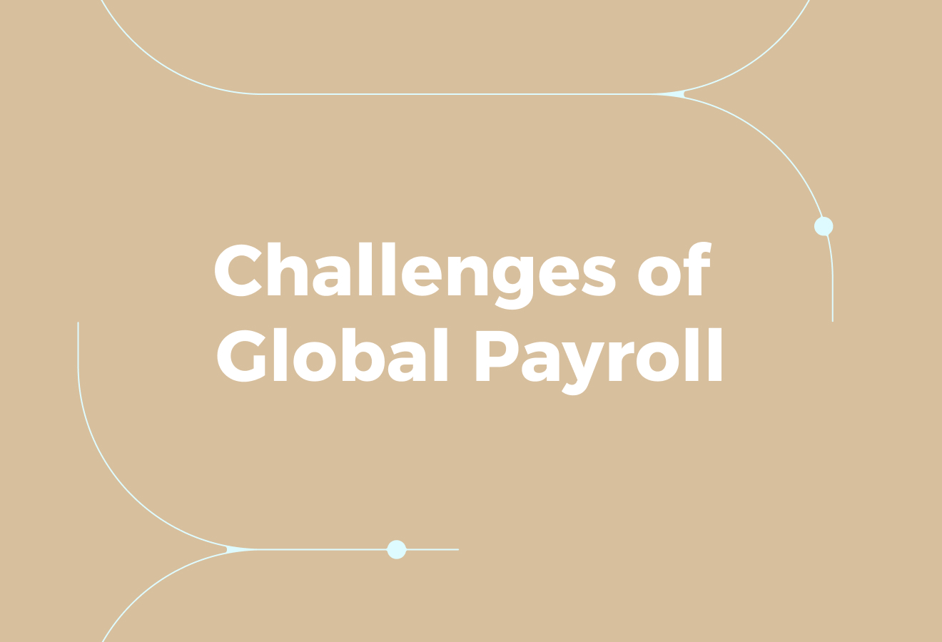 Understanding the Challenges of Global Payroll