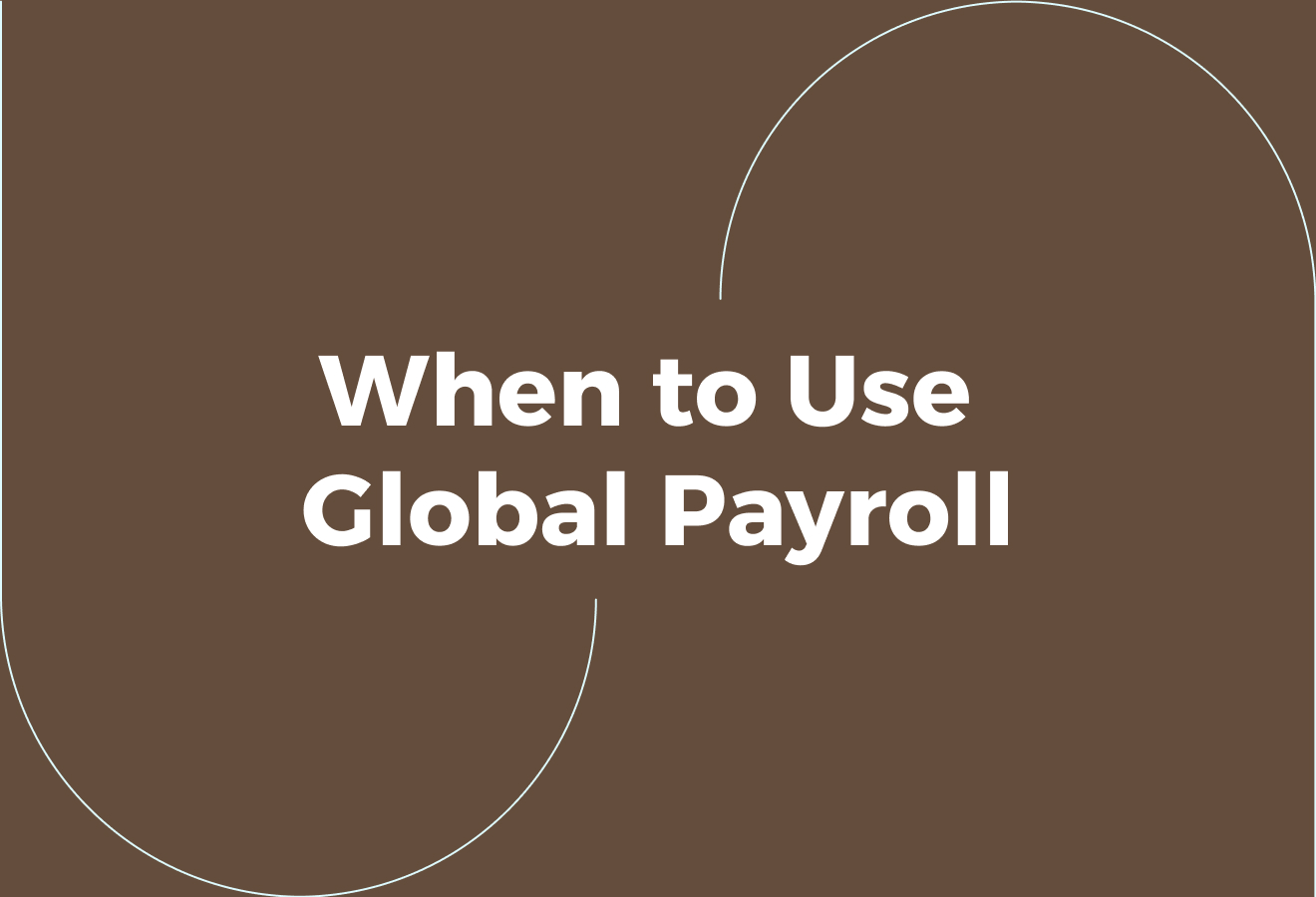 When to Use Multi-Country Payroll