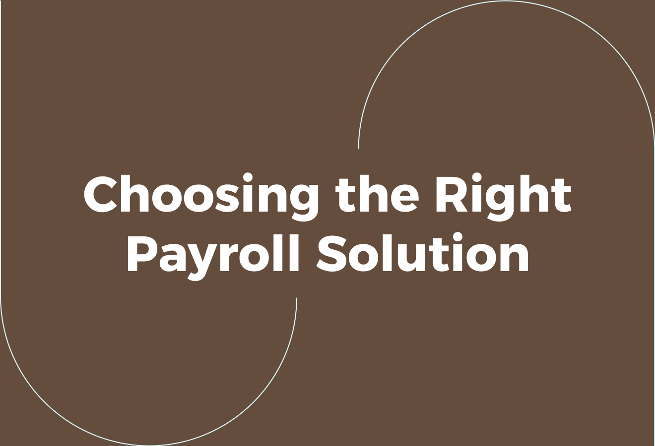 How to Choose the Right Payroll Solution for Your Business