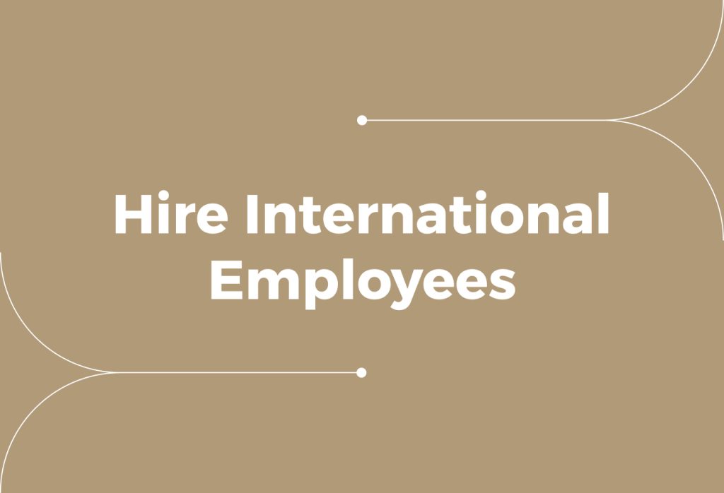 How to Hire International Employees: A Guide for Employers