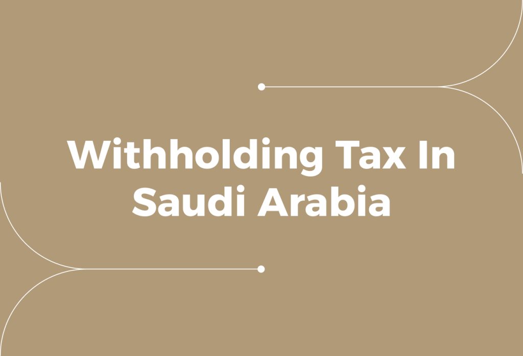 What Is Withholding Tax In Saudi Arabia?