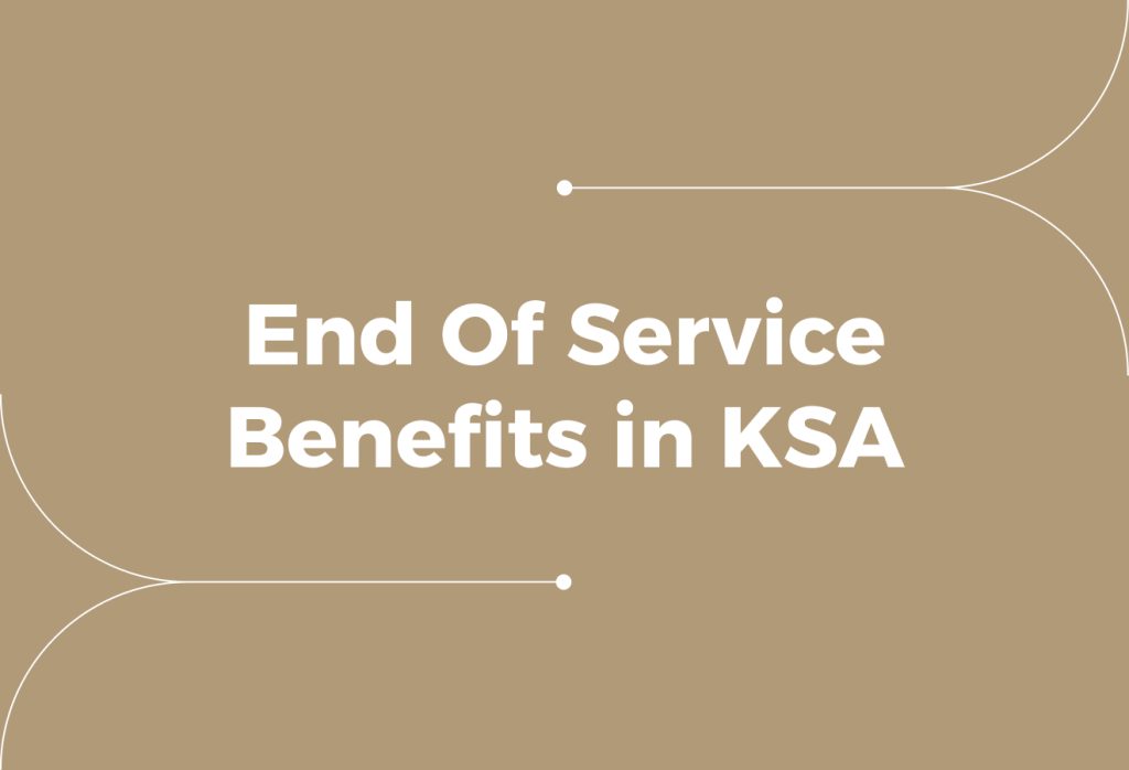 End Of Service Benefits According To Saudi Labour Law