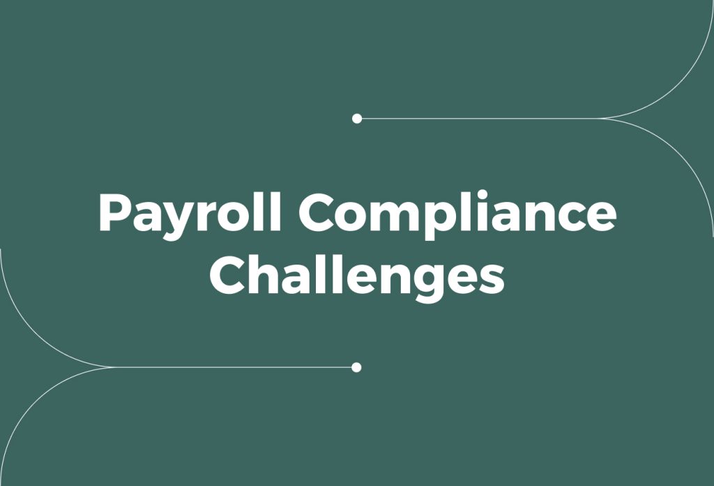 Navigating Payroll and Compliance Challenges for Global Businesses