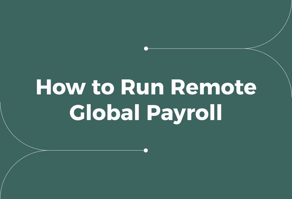 How to Run Remote Global Payroll: Legal, Efficient Payment for International Teams