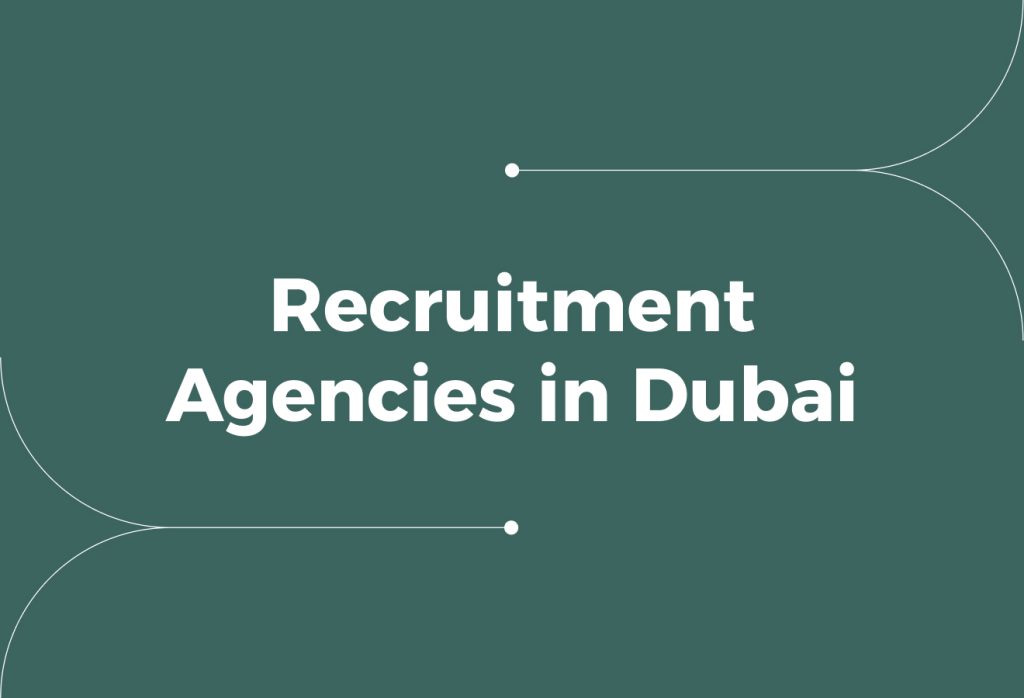 Partnering with Recruitment Agencies in Dubai (Guide For Employers)