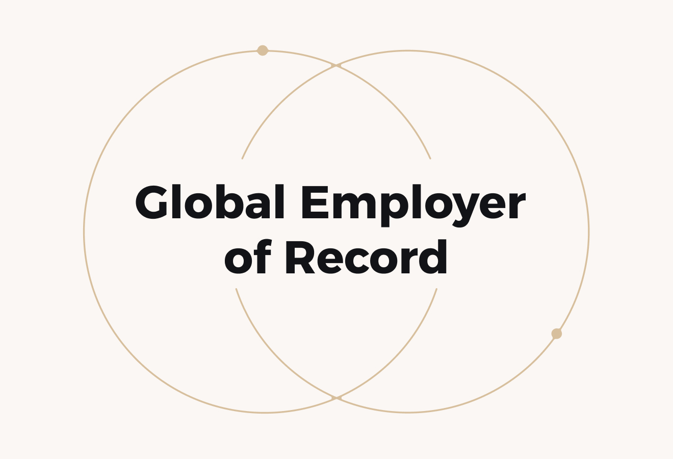 What Is a Global Employer of Record (EOR)? 7 Key Considerations for Choosing One
