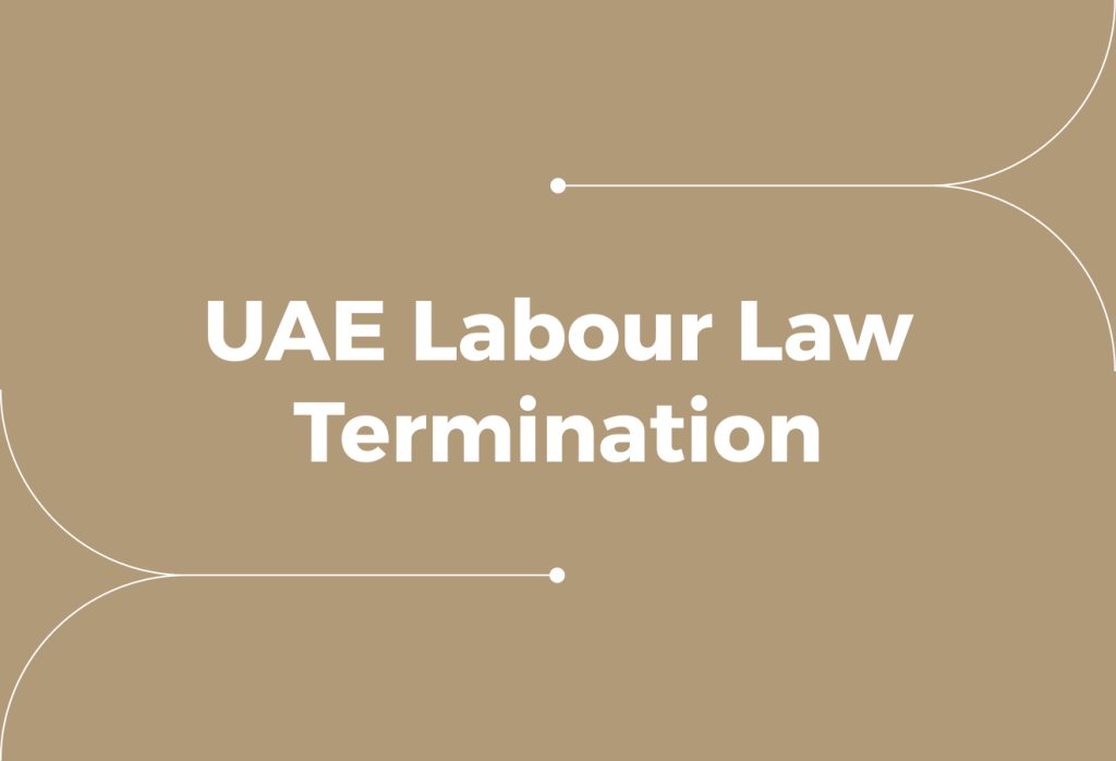 UAE Labour Laws on Termination: Rules & Employer-Employee Rights