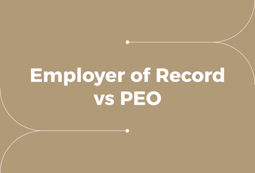 Employer of Record vs PEO: What’s the Difference & Which Should You Choose?