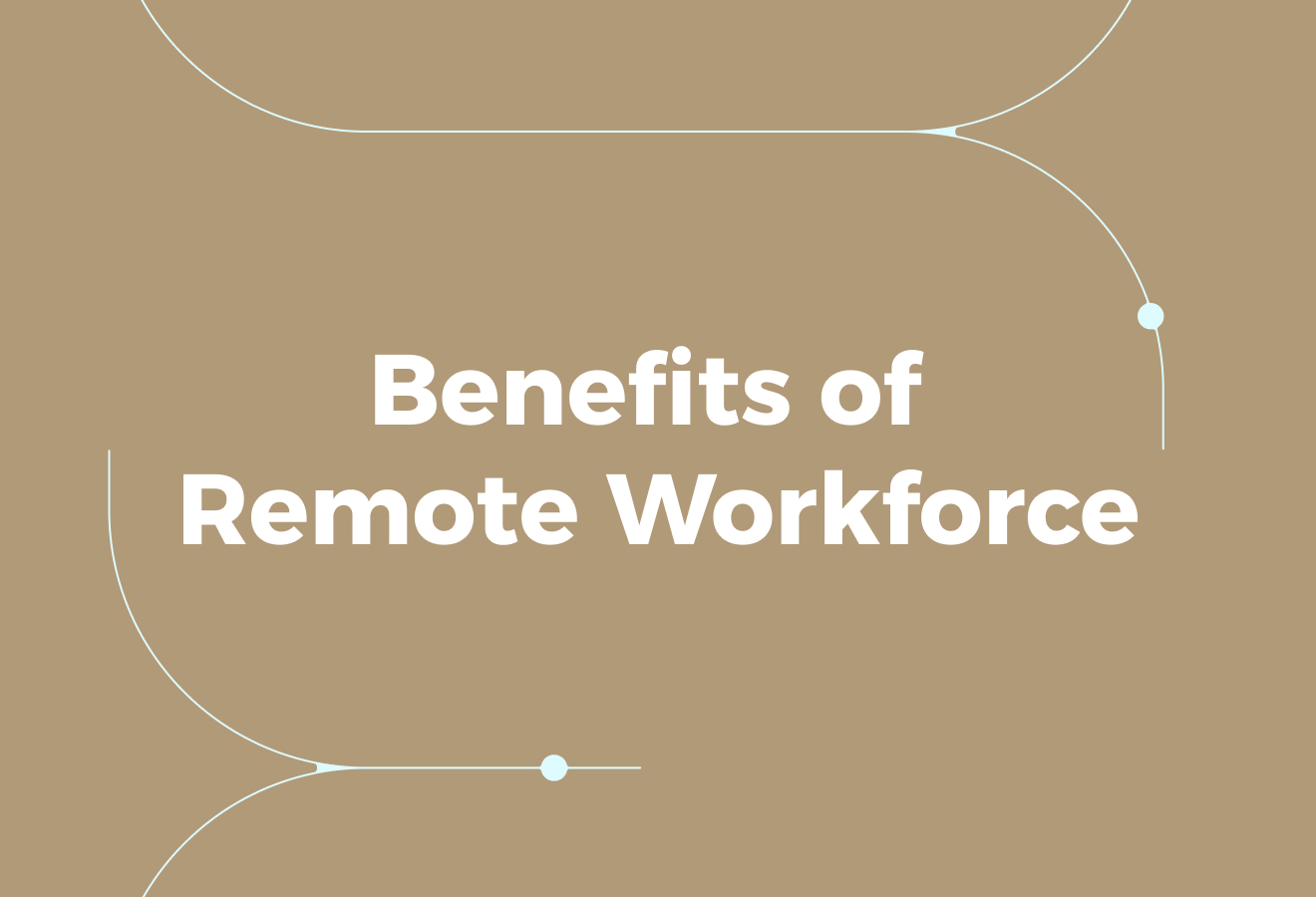 Benefits of a Remote Workforce