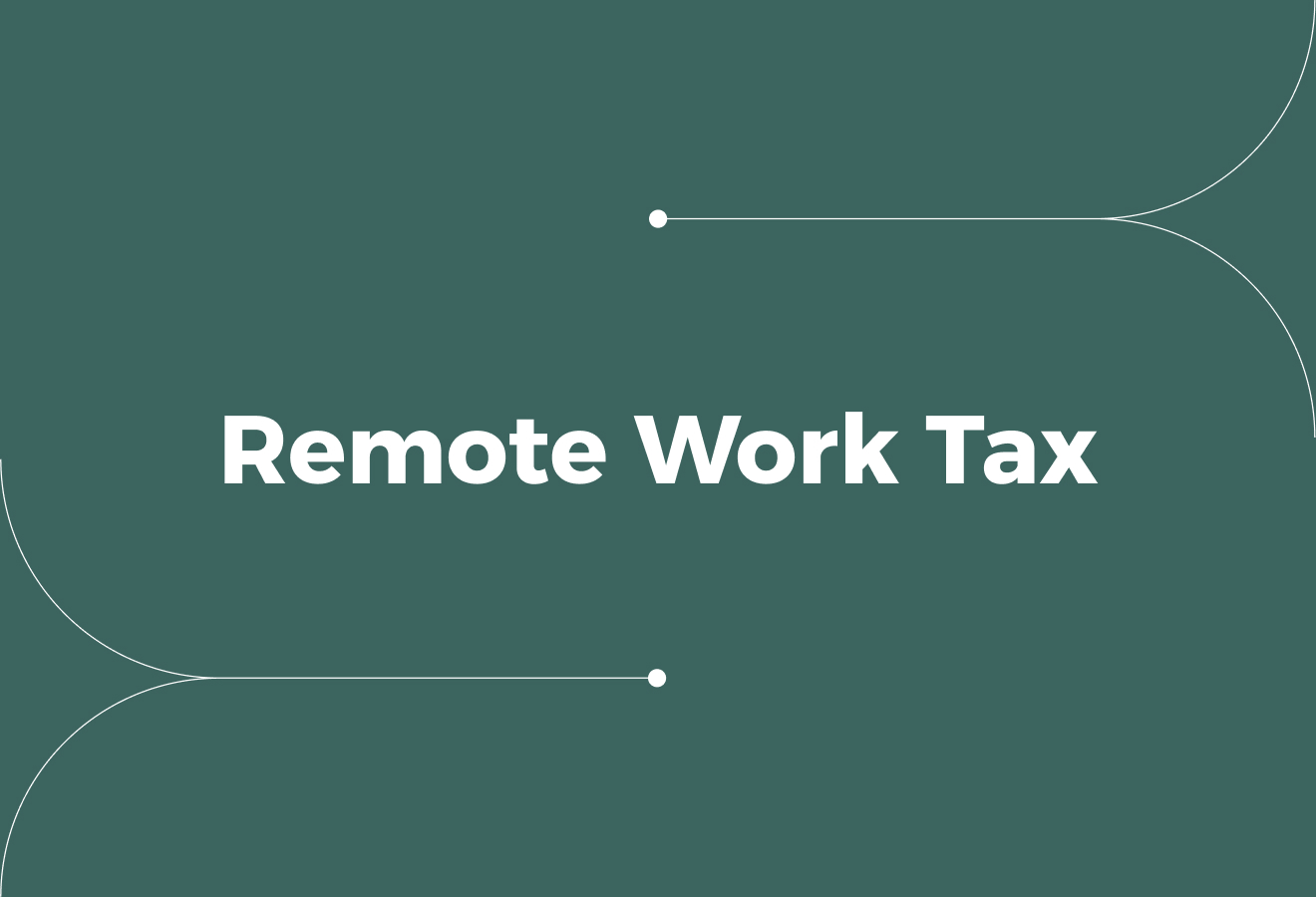 Remote Work Tax: Nine Practical Strategies for Business Compliance