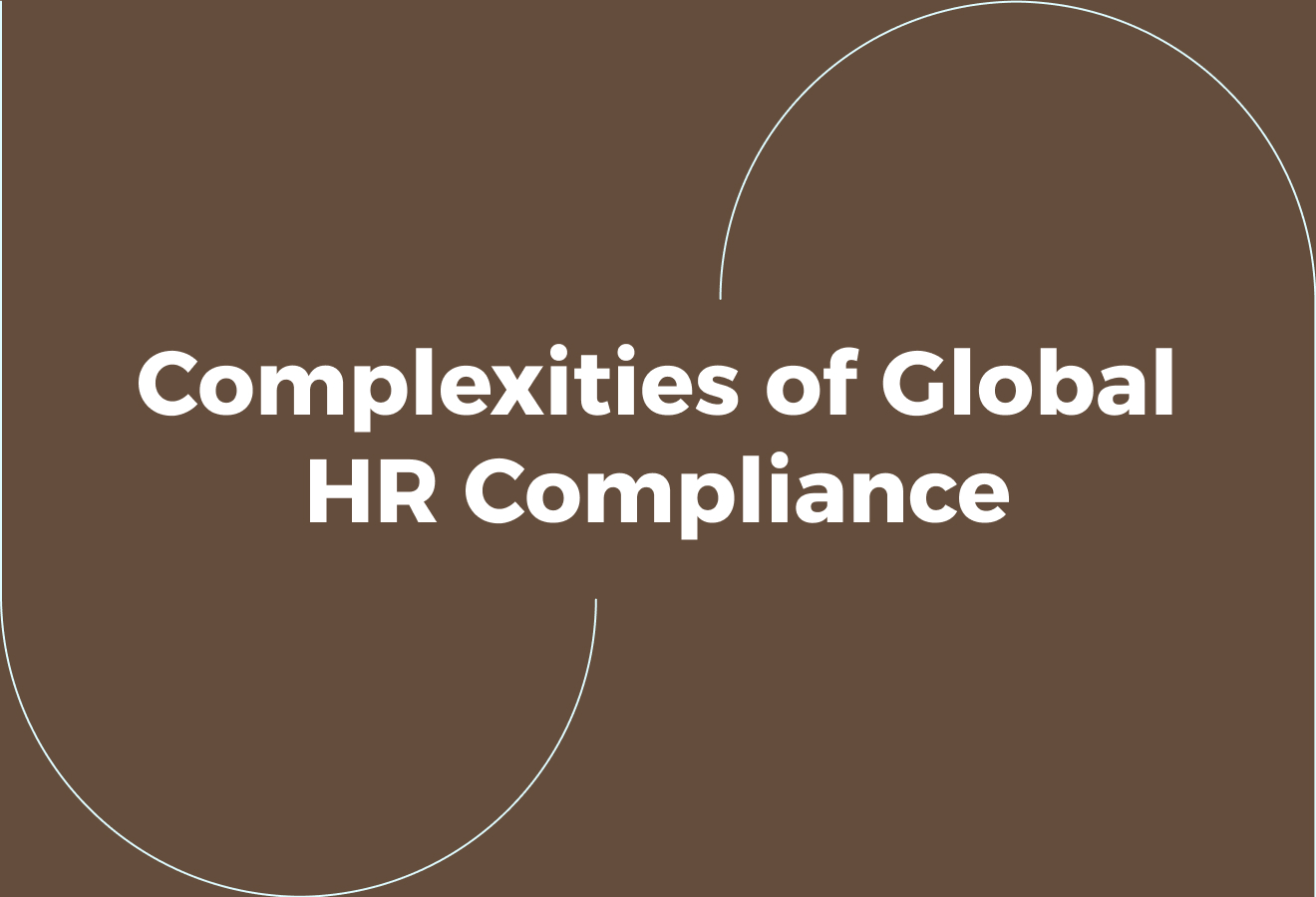 The Complexities of Global HR Compliance