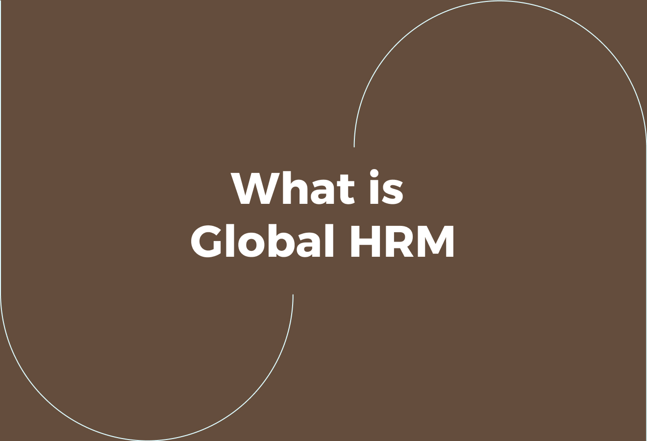 What is Global Human Resource Management