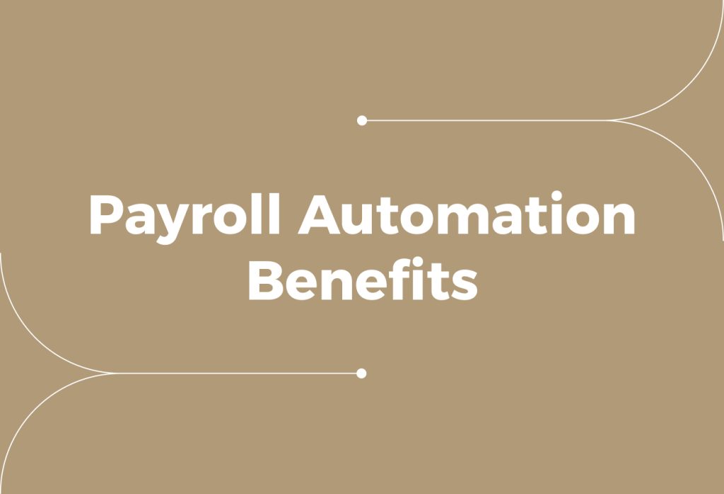 Payroll Automation Benefits (Why Businesses Are Making the Switch)