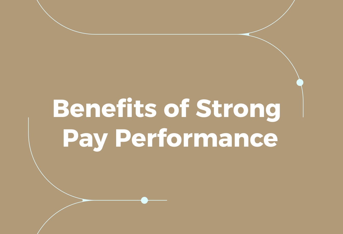 Benefits of a Strong Pay for Performance Philosophy