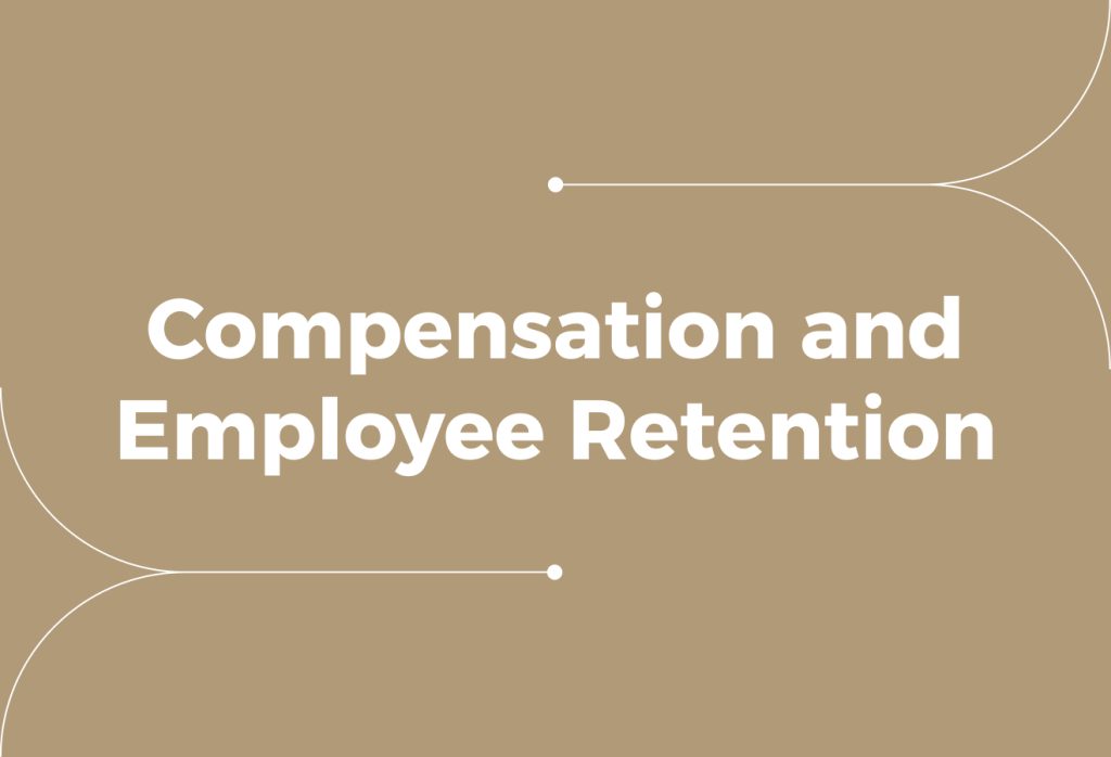 Understanding the Link Between Compensation and Employee Retention