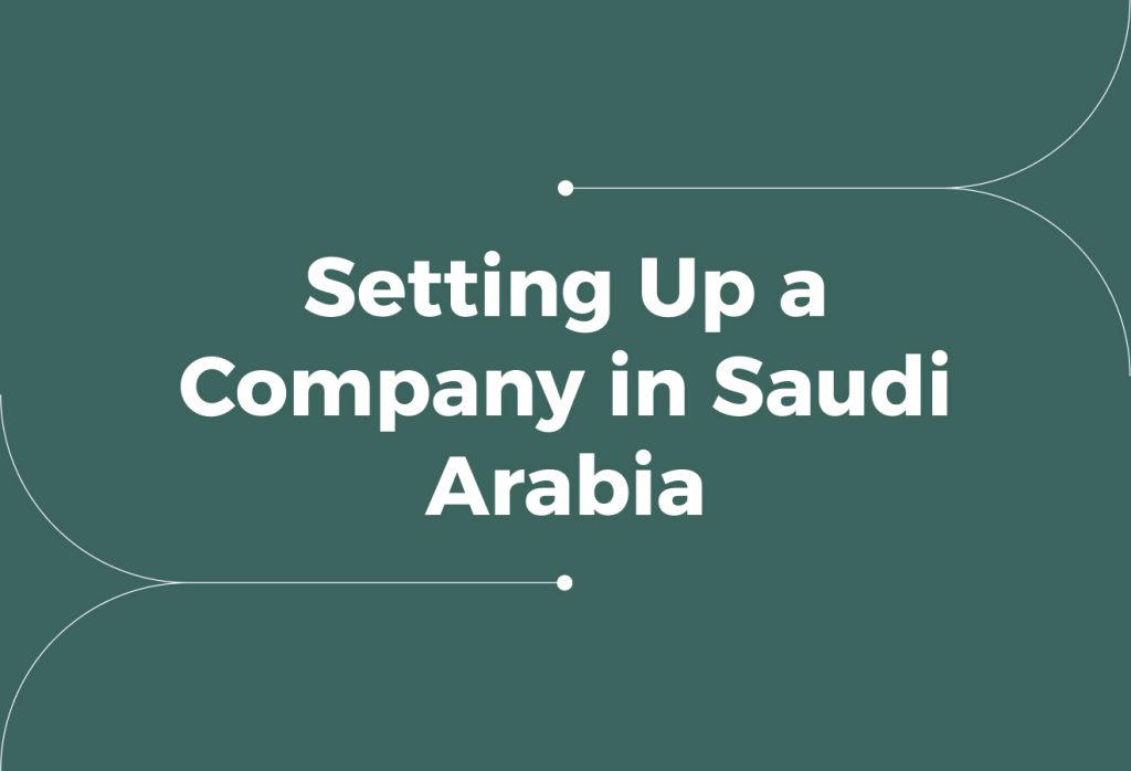 A Complete Guide on Setting Up a Company in Saudi Arabia