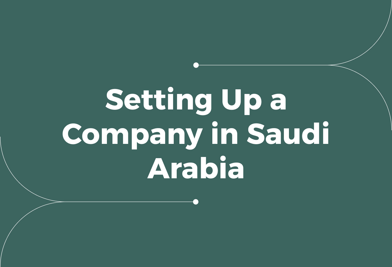 A Complete Guide on Setting Up a Company in Saudi Arabia
