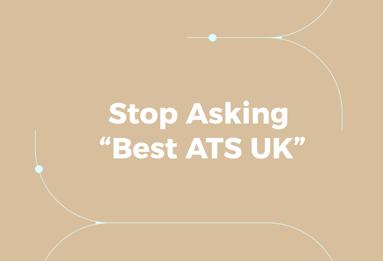Why &lsquo;Best ATS UK&rsquo; Is the Wrong First Question