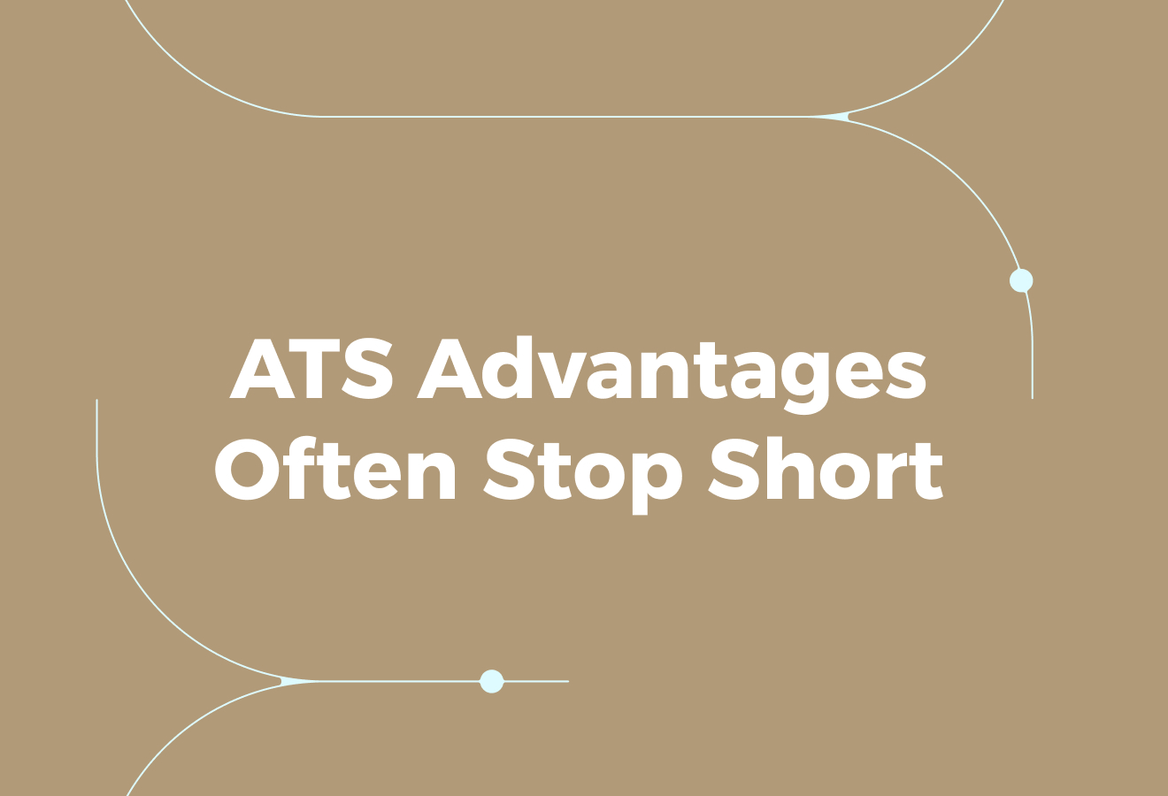 Where ATS Advantages Often Stop Short