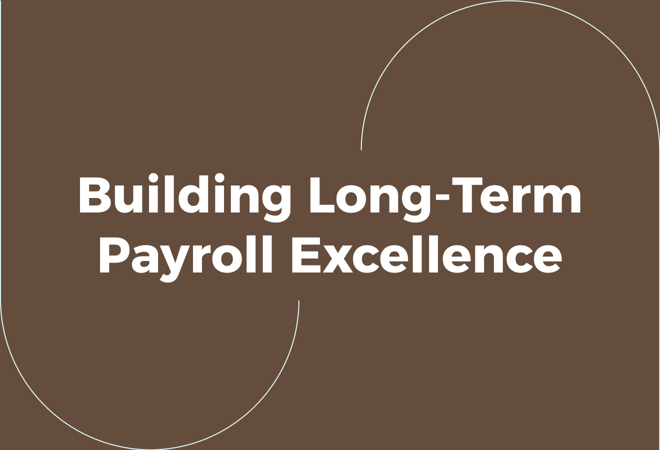 Building Long-Term Payroll Excellence