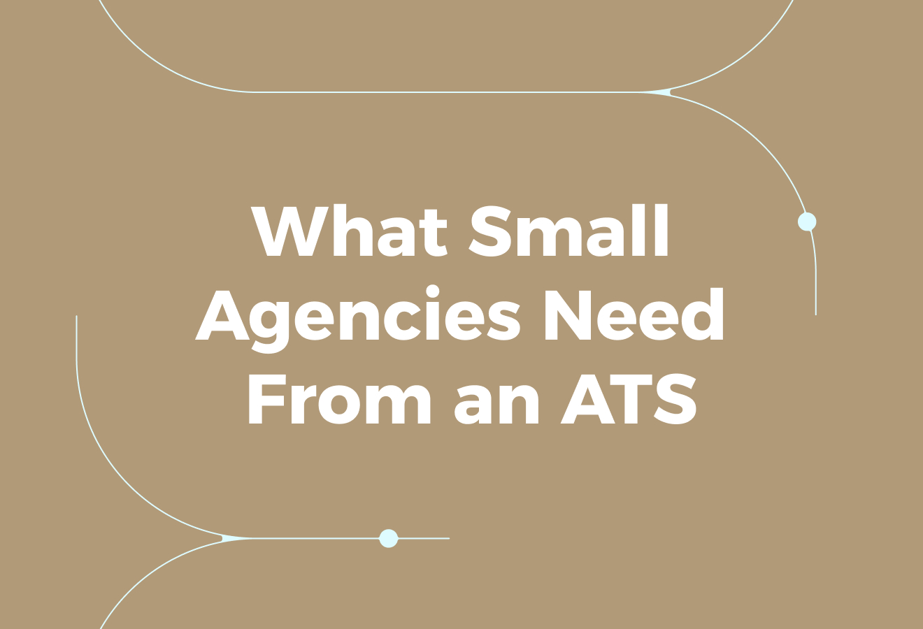 Small Recruitment Agencies Need From an ATS