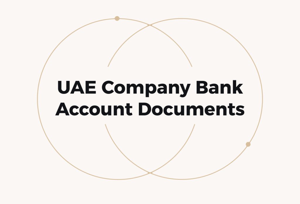Documents Required to Open a Company Bank Account in the UAE