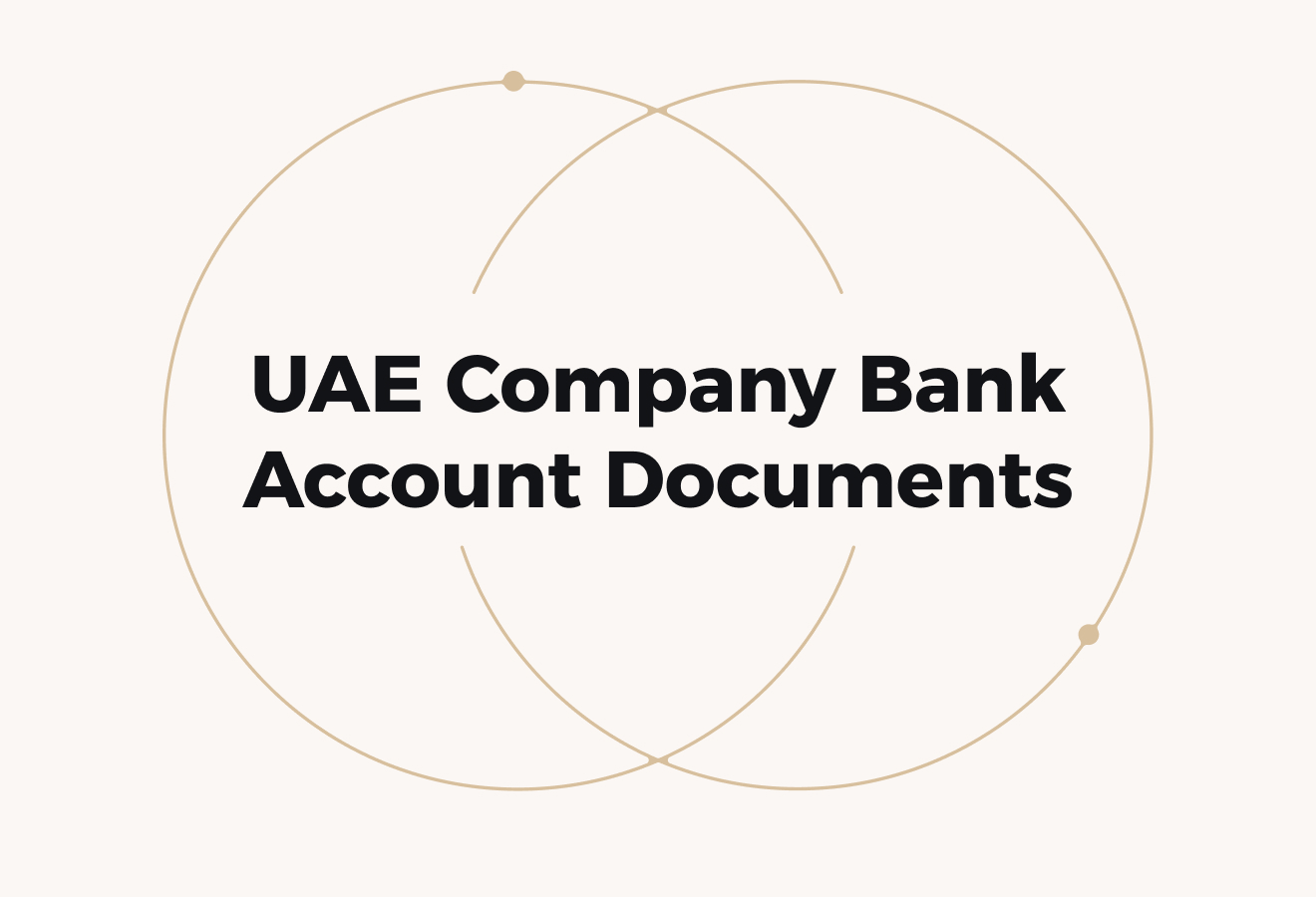 Documents Required to Open a Company Bank Account in the UAE
