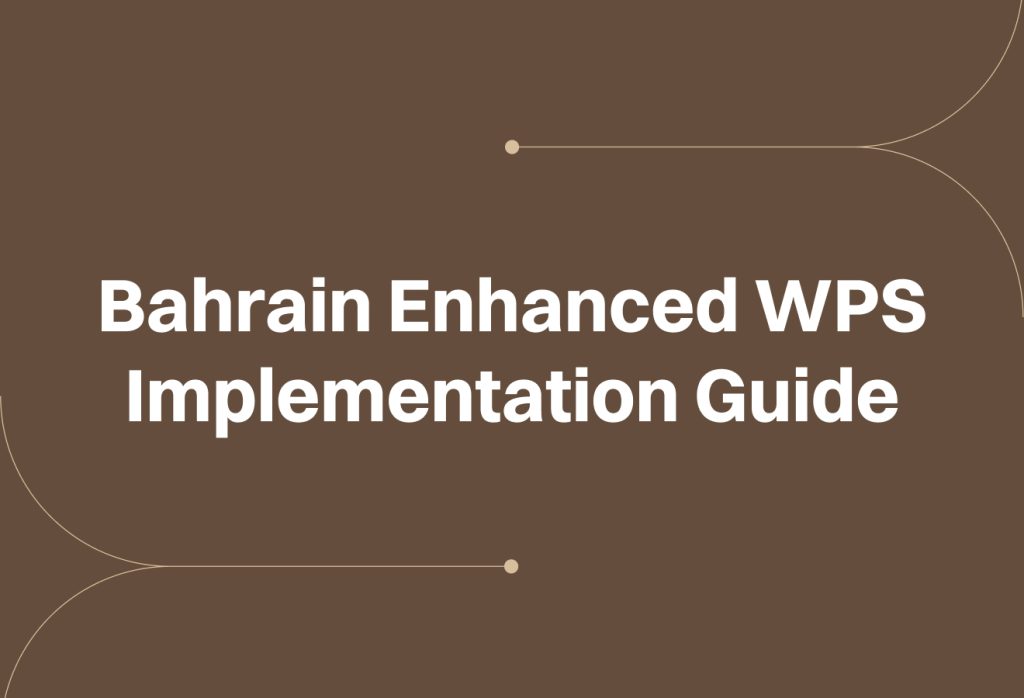 Bahrain Enhanced WPS Implementation Guide: February 2026 Mandatory Deadline for Wage Protection System Compliance