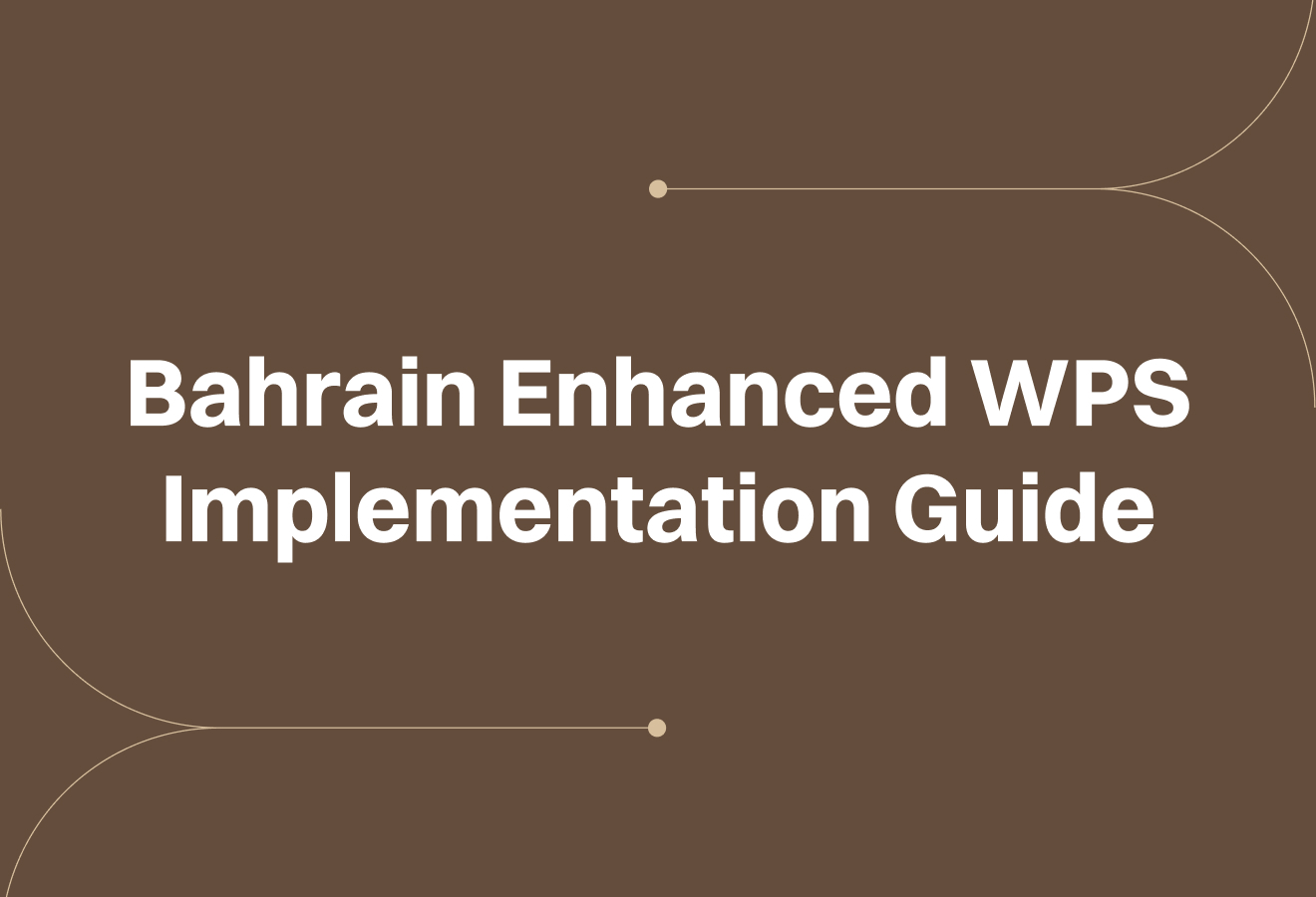 Bahrain Enhanced WPS Implementation Guide: February 2026 Mandatory Deadline for Wage Protection System Compliance