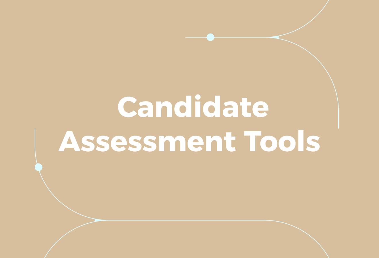 What Hiring Teams Mean by &ldquo;Candidate Assessment Tools