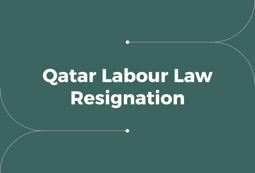 Qatar Labour Law Resignation Rules for Employees and Employers
