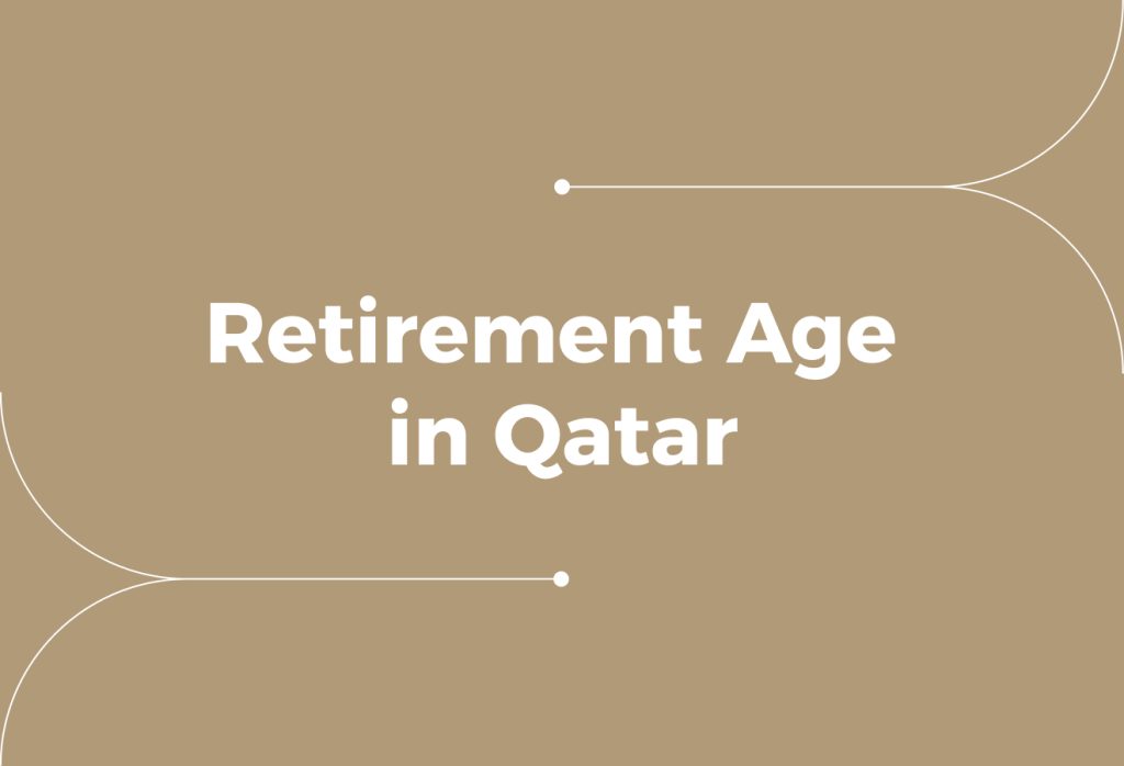 What Is the Retirement Age in Qatar? Rules, Exceptions & Risks