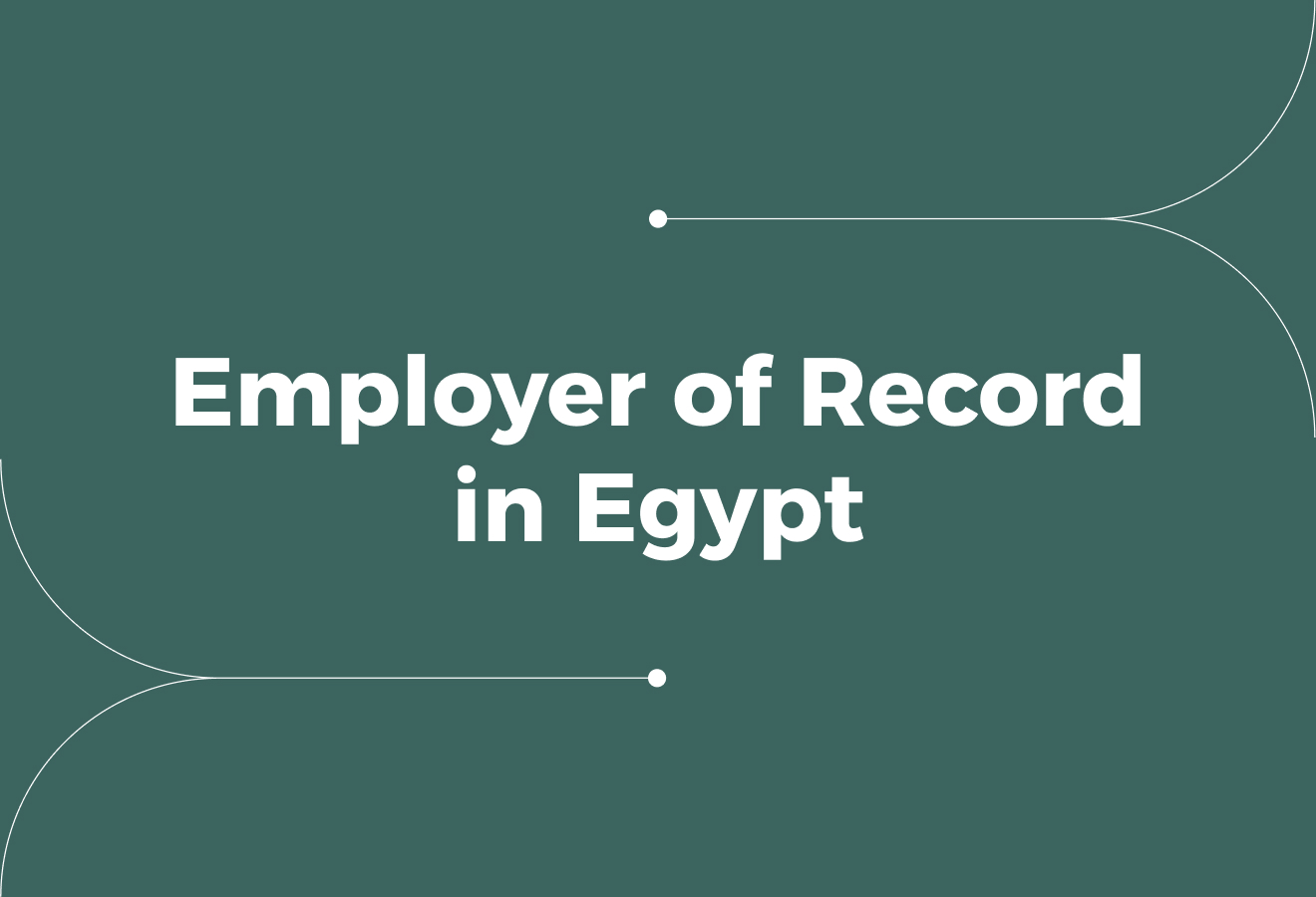 10 Best Employer of Record in Egypt to Hire Fast and Stay Compliant