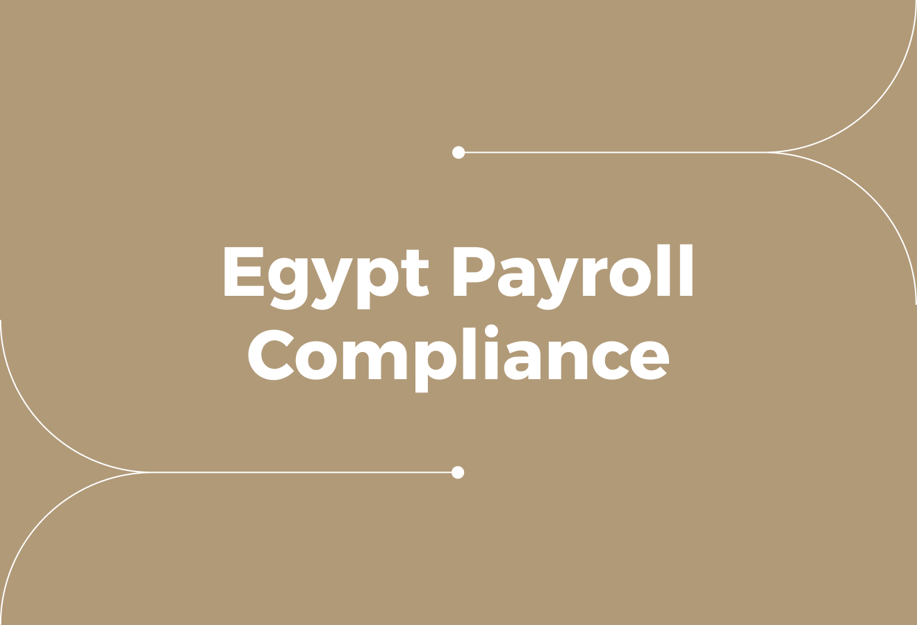 Egypt Payroll Compliance Guide: What Most Companies Get Wrong