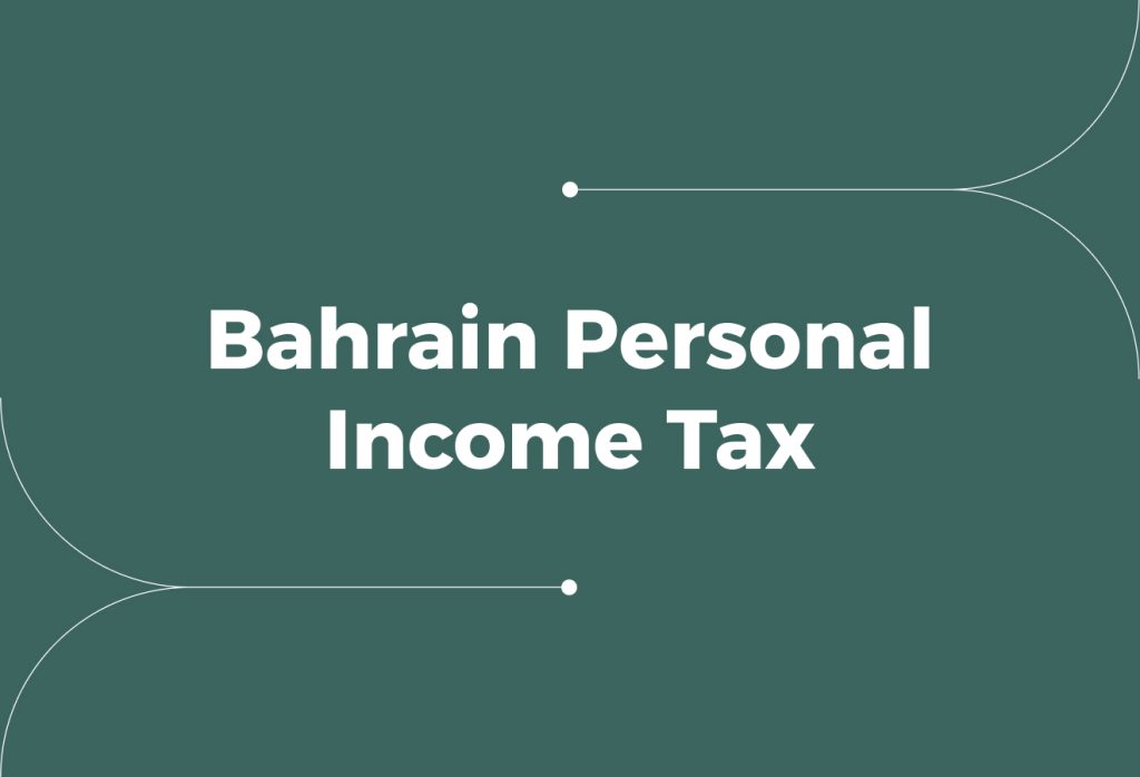 Bahrain Personal Income Tax: What Employers Need to Know