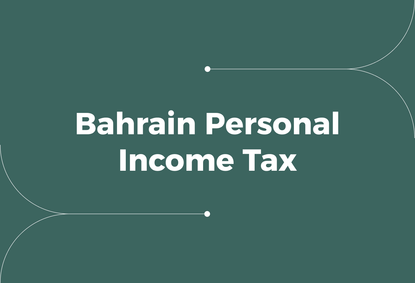 Bahrain Personal Income Tax: What Employers Need to Know