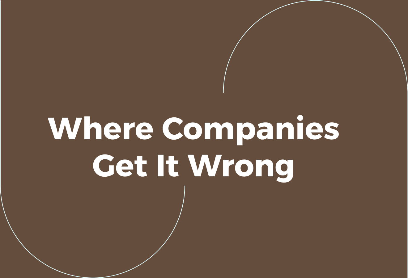 Where Companies Get It Wrong