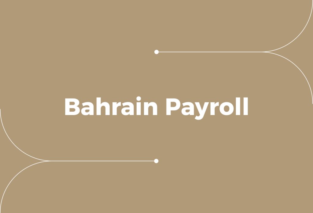 Bahrain Payroll: Rules, Compliance, and Common Mistakes