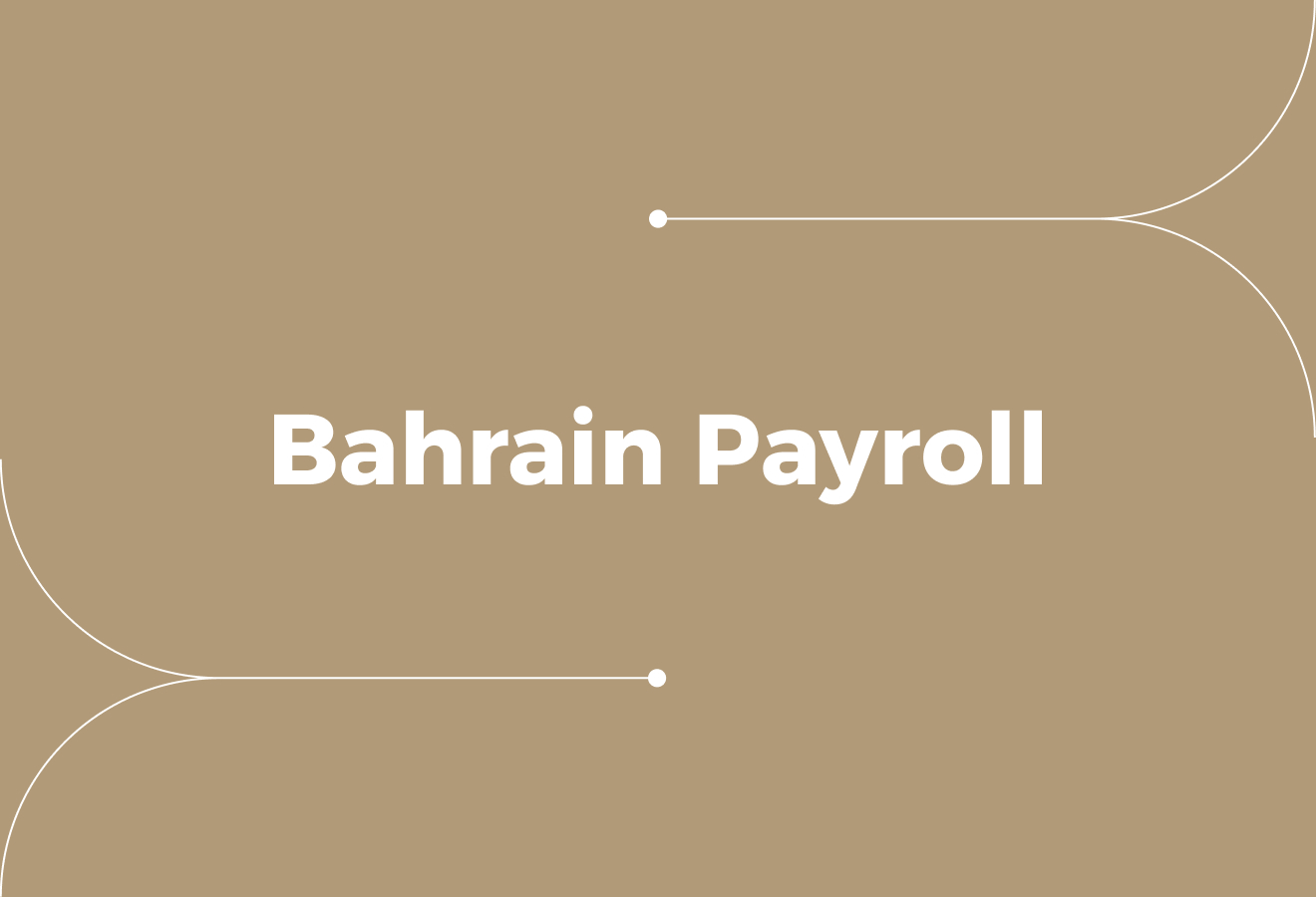 Bahrain Payroll: Rules, Compliance, and Common Mistakes