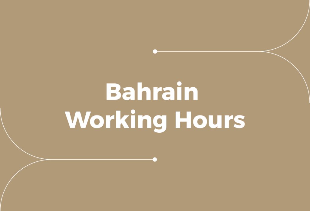 Bahrain Working Hours: Rules, Overtime, and Compliance