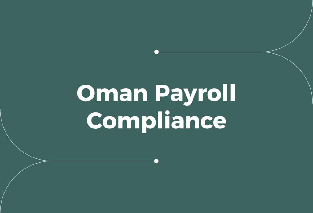 An Employer's Guide to Oman Payroll Compliance and Setup