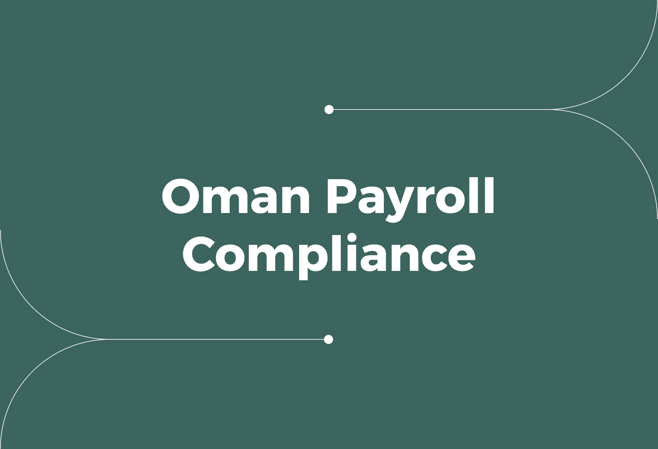 An Employer's Guide to Oman Payroll Compliance and Setup