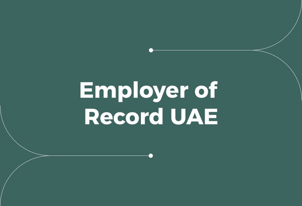 Employer of Record UAE: How to Hire Employees Legally