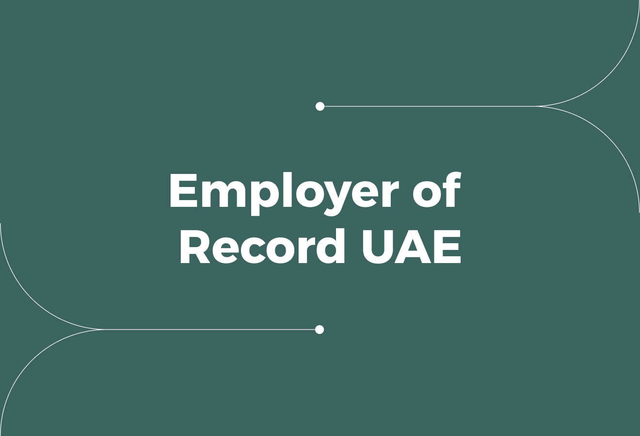 Employer of Record UAE: How to Hire Employees Legally
