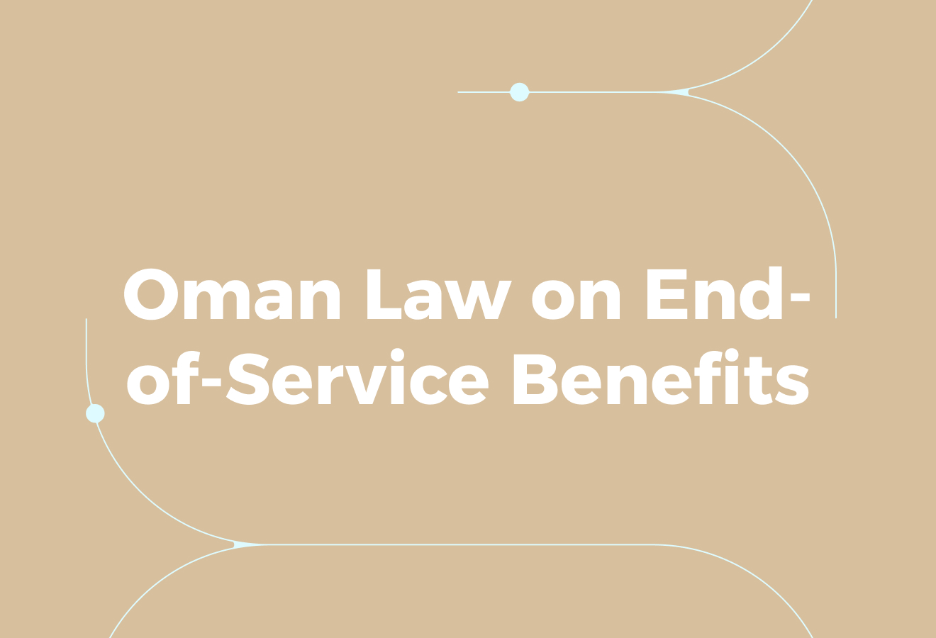 What Oman Law Actually Says About End-of-Service Benefits