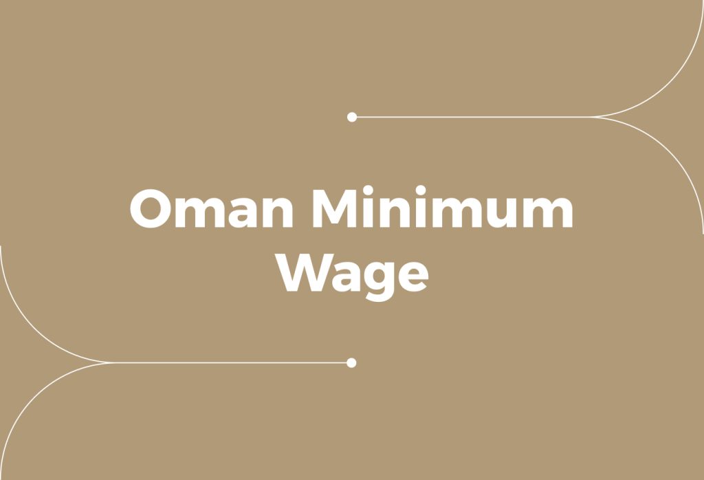 Oman Minimum Wage: Rules, Updates, and Employer Risks