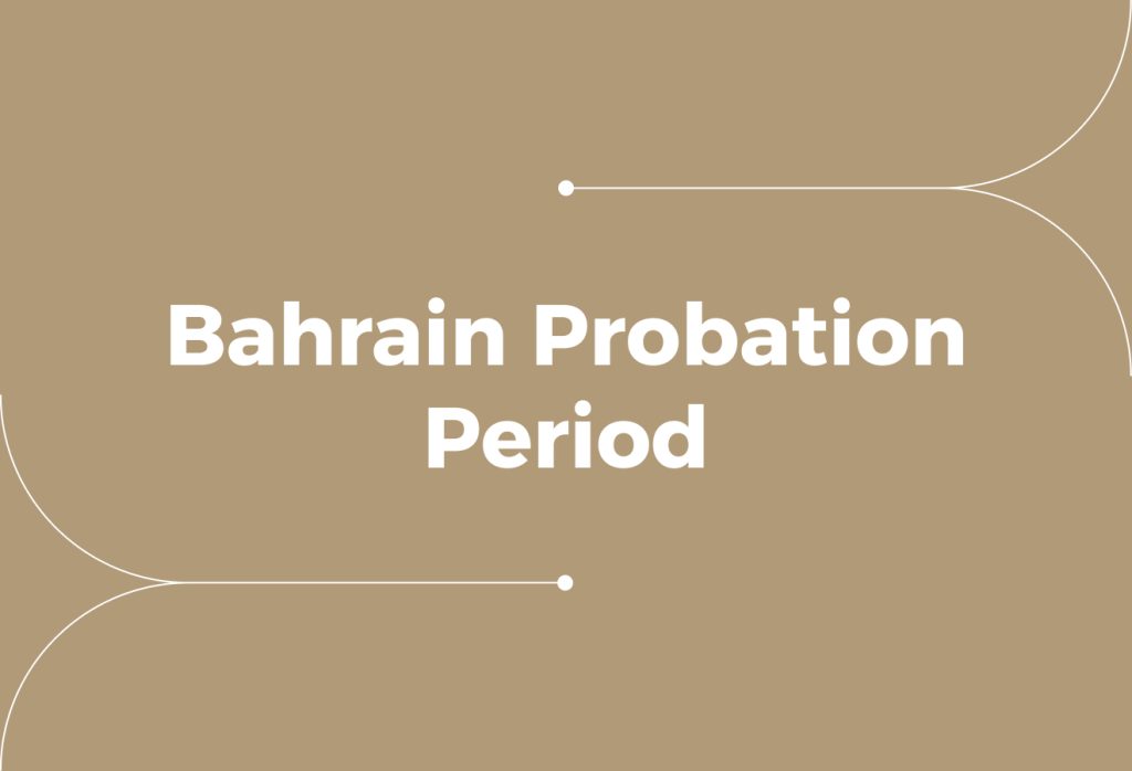 Bahrain Probation Period: Rules, Limits, and Compliance