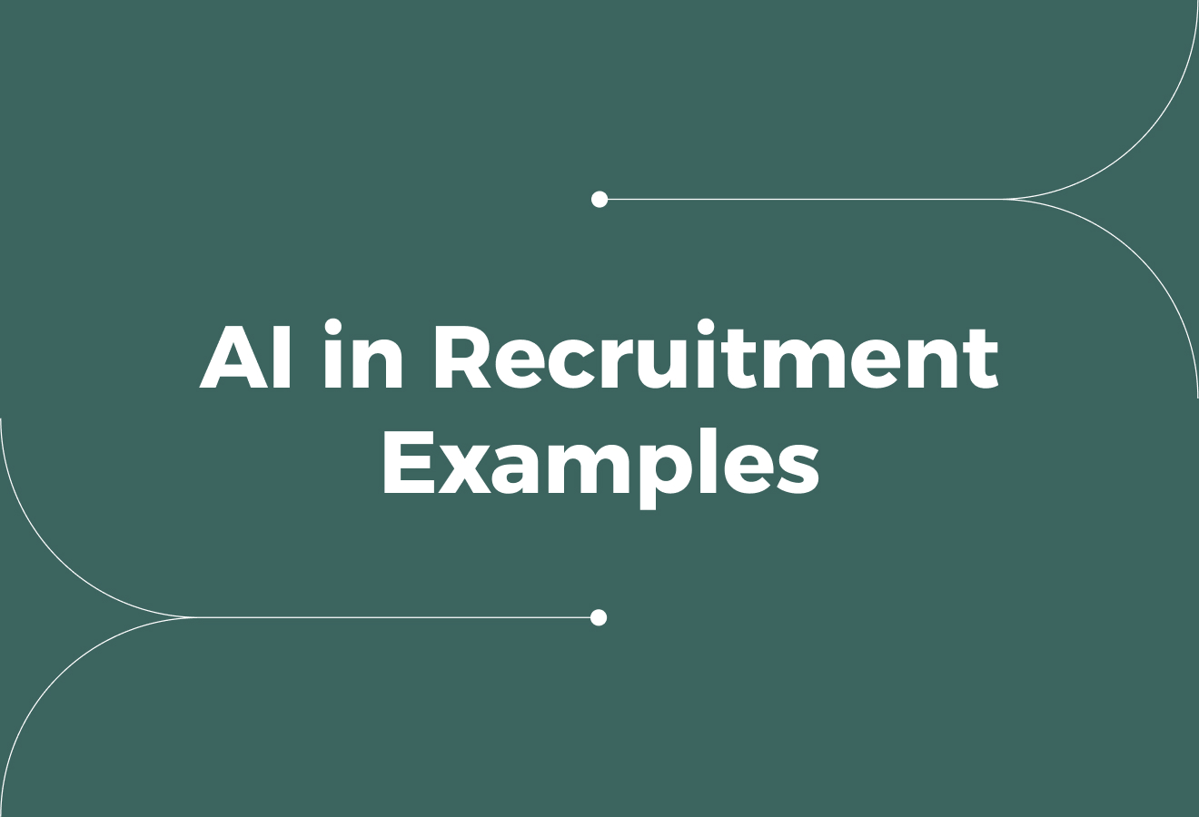 AI in Recruitment Examples: 10 Practical Use Cases